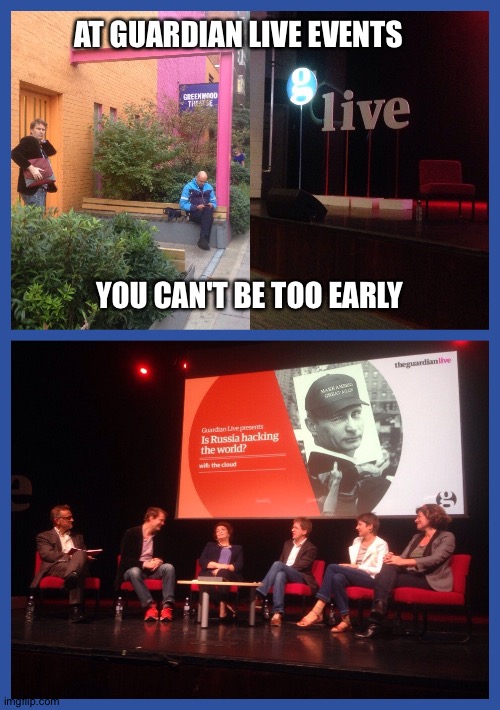 Luke Harding's Undisputed Hospitality | AT GUARDIAN LIVE EVENTS; YOU CAN'T BE TOO EARLY | image tagged in vladimir putin,putin,london,guardian,hacking,russia | made w/ Imgflip meme maker