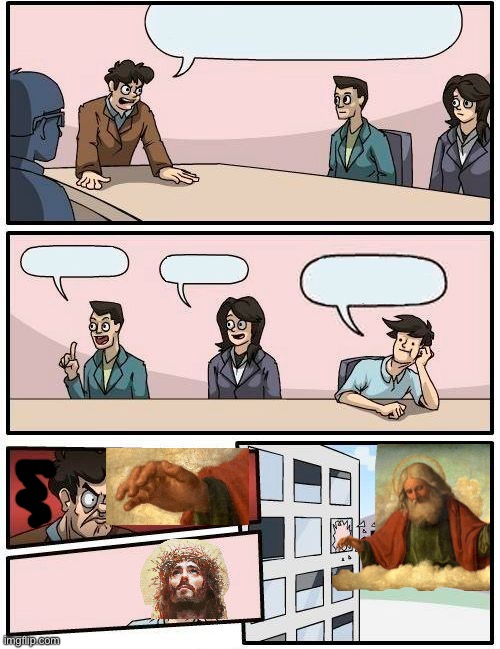 God Mode Meeting | image tagged in memes,boardroom meeting suggestion,god,jesus christ,jesus | made w/ Imgflip meme maker