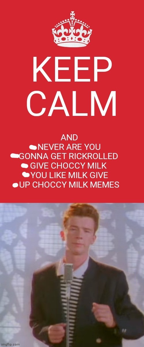 image tagged in rickroll,rickrolling,memes,meme,funny,keep calm and carry on red | made w/ Imgflip meme maker