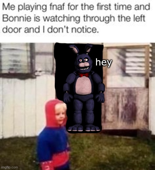 i found this on the internet and made it better | hey | image tagged in fnaf,bonnie | made w/ Imgflip meme maker