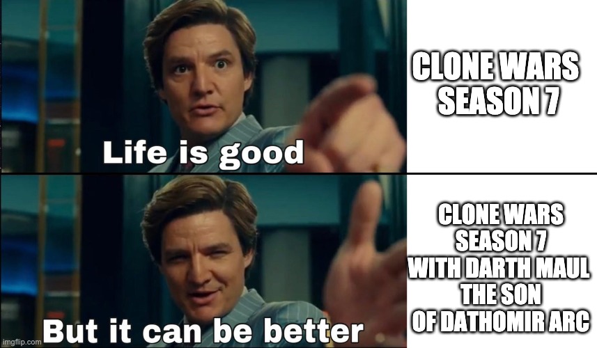 Life is Good - Maxwell Lord | CLONE WARS 
SEASON 7; CLONE WARS SEASON 7 WITH DARTH MAUL 
THE SON OF DATHOMIR ARC | image tagged in darth maul,life is good | made w/ Imgflip meme maker