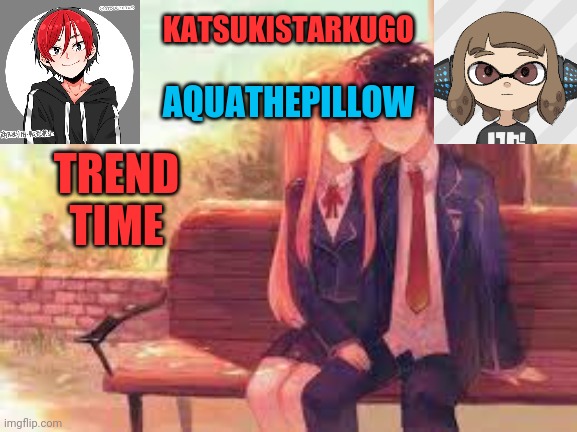 Haha | TREND TIME | image tagged in katsukistarkugoxaquathepillow | made w/ Imgflip meme maker