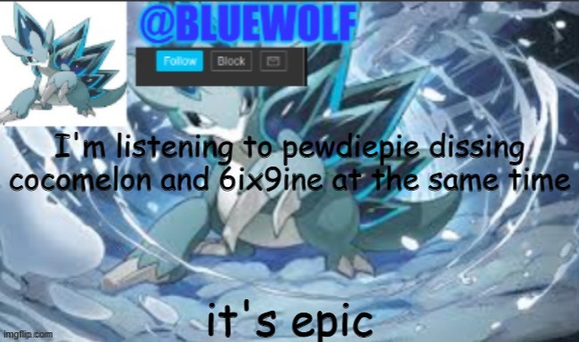 y e h | I'm listening to pewdiepie dissing cocomelon and 6ix9ine at the same time; it's epic | image tagged in blue wolf announcement template | made w/ Imgflip meme maker