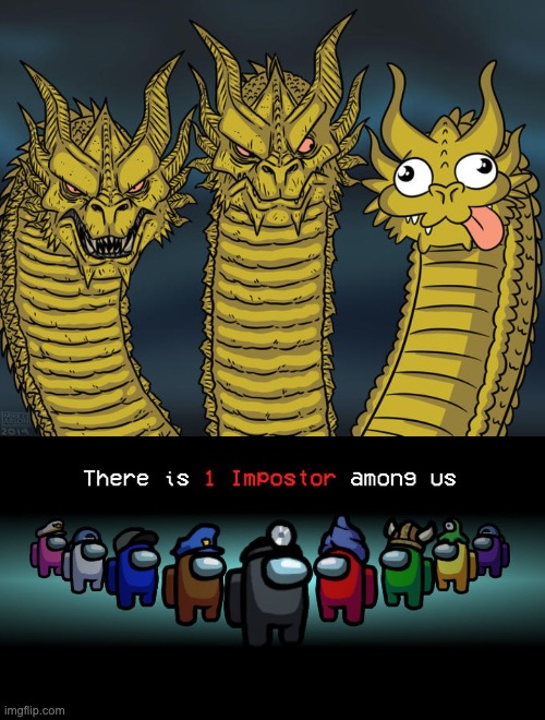 image tagged in three-headed dragon,there is one impostor among us | made w/ Imgflip meme maker