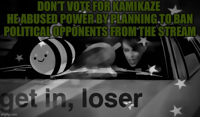 First Attack Ad | DON’T VOTE FOR KAMIKAZE 
HE ABUSED POWER BY PLANNING TO BAN POLITICAL OPPONENTS FROM THE STREAM | image tagged in yuh,attack ad,richard | made w/ Imgflip meme maker