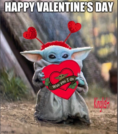 Valentine Baby Yoda | HAPPY VALENTINE'S DAY | image tagged in valentine baby yoda | made w/ Imgflip meme maker