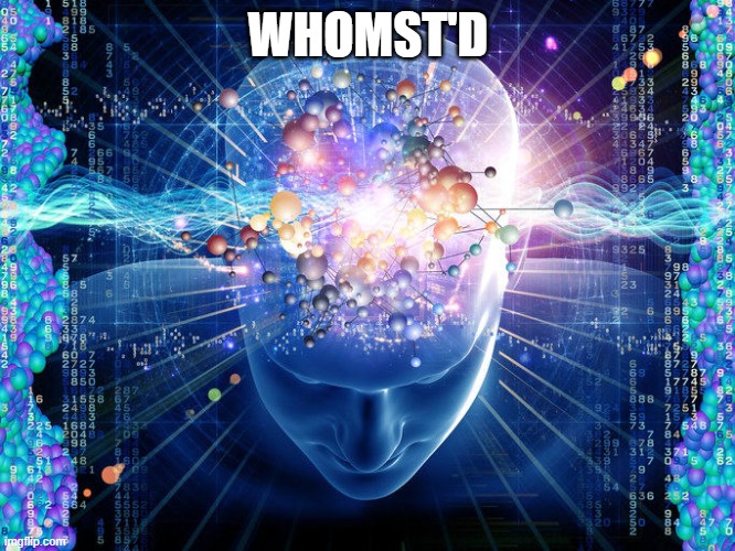 universal brain | WHOMST'D | image tagged in universal brain | made w/ Imgflip meme maker