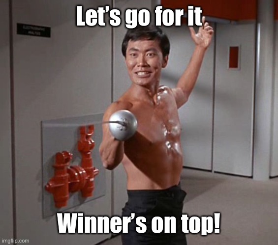 Sulu Sword | Let’s go for it Winner’s on top! | image tagged in sulu sword | made w/ Imgflip meme maker