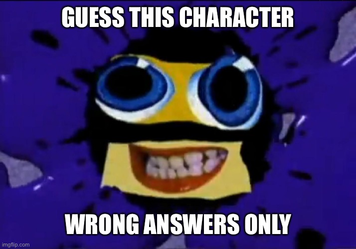 Klasky Csupo Robot | GUESS THIS CHARACTER; WRONG ANSWERS ONLY | image tagged in klasky csupo robot | made w/ Imgflip meme maker