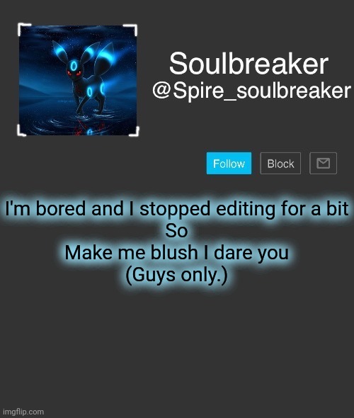 Spire | I'm bored and I stopped editing for a bit
So
Make me blush I dare you
(Guys only.) | image tagged in spire | made w/ Imgflip meme maker