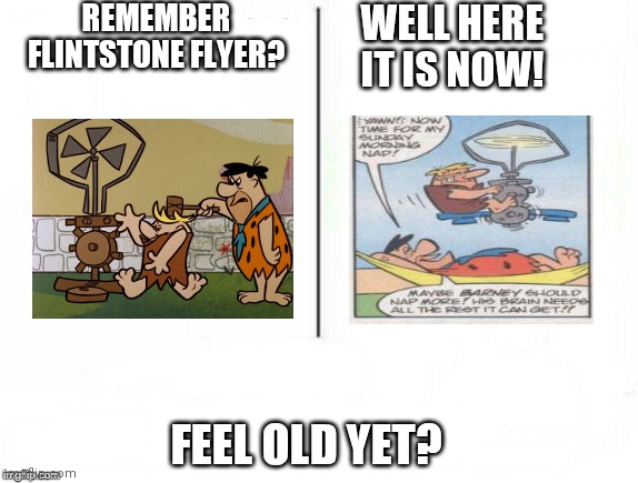 Credit to archie comics | REMEMBER FLINTSTONE FLYER? WELL HERE IT IS NOW! FEEL OLD YET? | image tagged in feel old yet,archie,flintstones,archie comics | made w/ Imgflip meme maker