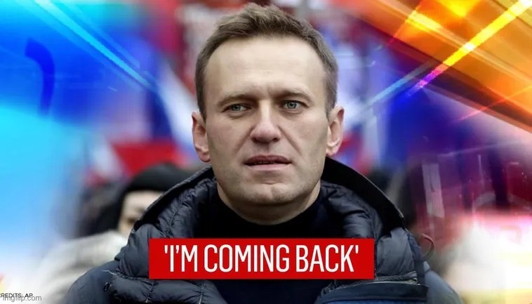 Anti-cringe at Navalny, most politically courageous human being on earth | image tagged in navalny i m coming back | made w/ Imgflip meme maker