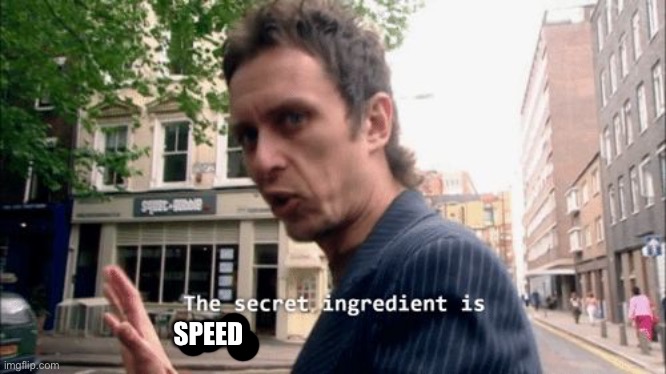 The secret ingredient is crime. | SPEED | image tagged in the secret ingredient is crime | made w/ Imgflip meme maker