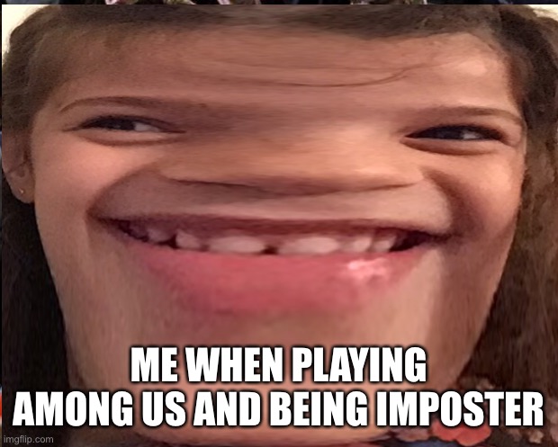 Lol | ME WHEN PLAYING AMONG US AND BEING IMPOSTER | image tagged in bad luck brian | made w/ Imgflip meme maker