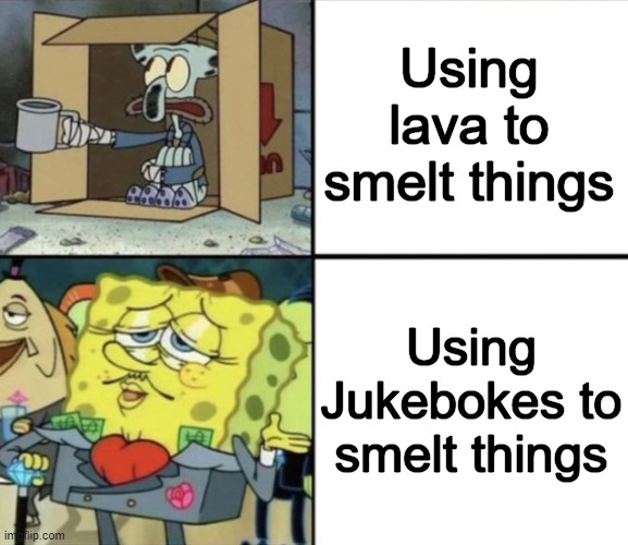 True Rich people do this | Using lava to smelt things; Using Jukebokes to smelt things | image tagged in poor squidward vs rich spongebob,minecraft,rich | made w/ Imgflip meme maker