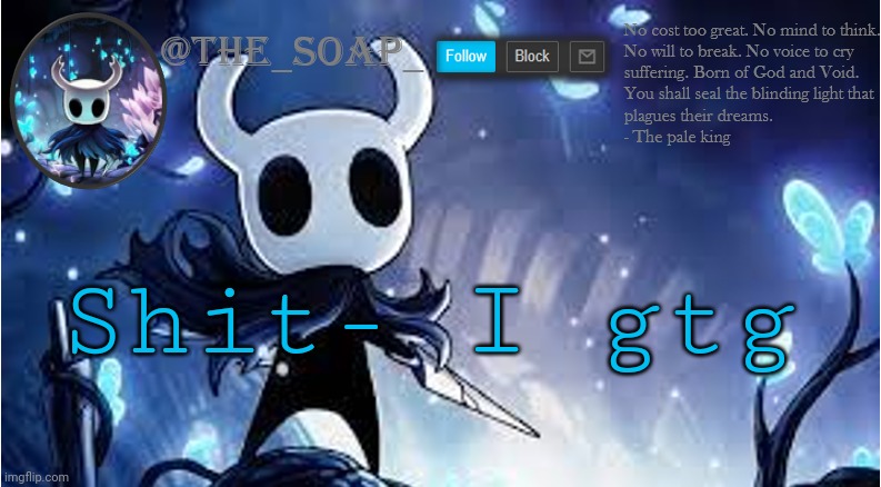 Soap | Shit- I gtg | image tagged in soap | made w/ Imgflip meme maker