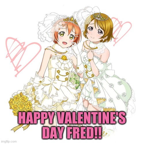 HAPPY VALENTINE'S DAY FRED!! | made w/ Imgflip meme maker