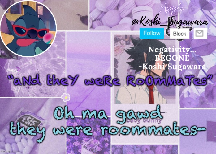 Lmao | “aNd theY weRe RoOmMaTes”; Oh ma gawd they were roommates- | image tagged in tamaki template | made w/ Imgflip meme maker