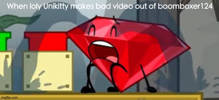 WHO DID THIS?? |  When loly Unikitty makes bad video out of boomboxer124 | image tagged in bfdi ruby crying,boomboxer124,loly unikitty,bad video | made w/ Imgflip meme maker
