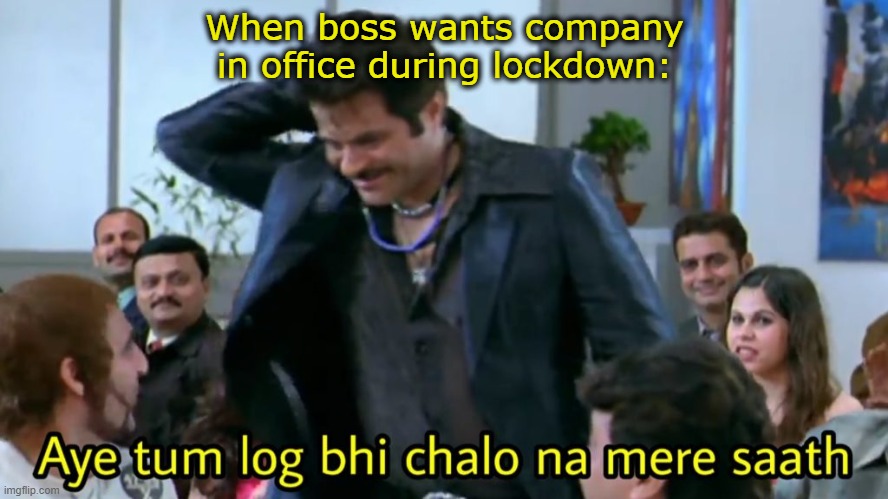 majnu bhai | When boss wants company in office during lockdown: | image tagged in welcome,majnu bhai | made w/ Imgflip meme maker