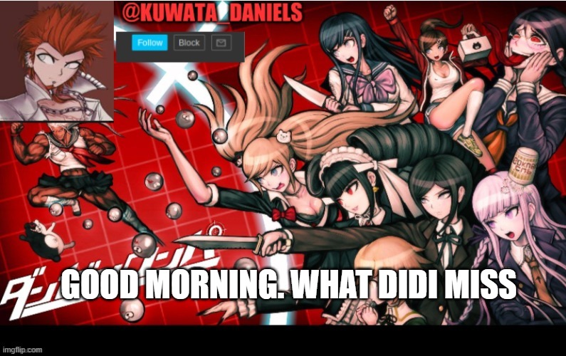 GOOD MORNING. WHAT DIDI MISS | made w/ Imgflip meme maker