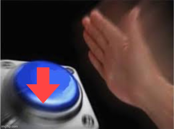 Press button | image tagged in press button | made w/ Imgflip meme maker