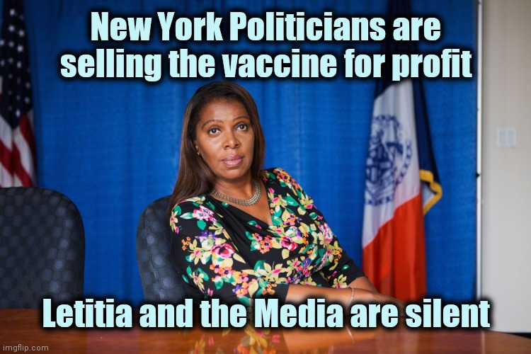 The State Attorney General has recused herself from the investigation , hmmm | New York Politicians are selling the vaccine for profit; Letitia and the Media are silent | image tagged in letitia james,government corruption,make money,kill bill,money talks | made w/ Imgflip meme maker