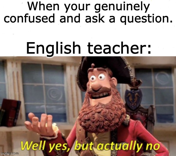 Mr. Blessing |  When your genuinely confused and ask a question. English teacher: | image tagged in mr blessing,memes | made w/ Imgflip meme maker