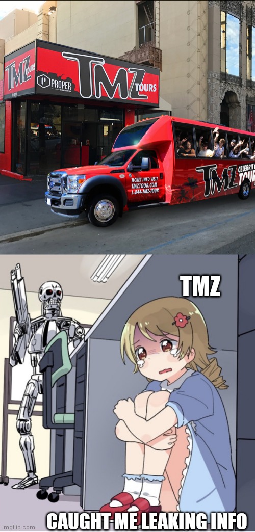 TMZ; CAUGHT ME LEAKING INFO | image tagged in anime girl hiding from terminator | made w/ Imgflip meme maker