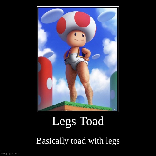 wtf | image tagged in memes,funny,demotivationals,cursed image,toad | made w/ Imgflip demotivational maker