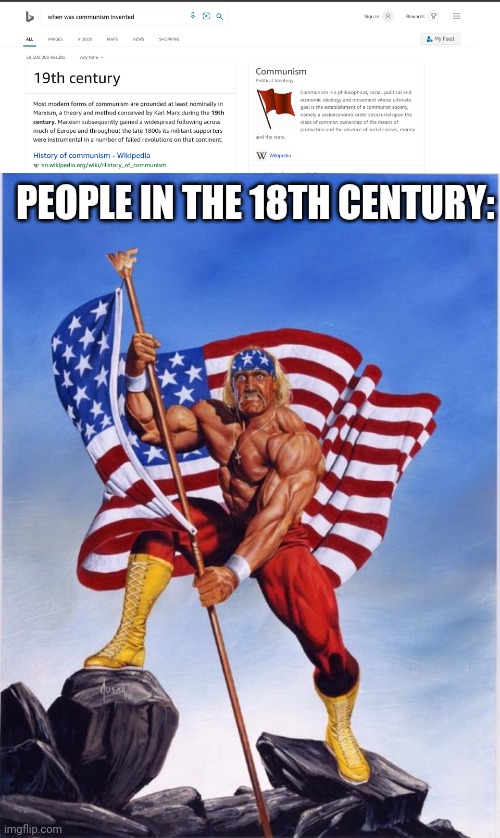 PEOPLE IN THE 18TH CENTURY: | image tagged in hulk hogan merica | made w/ Imgflip meme maker