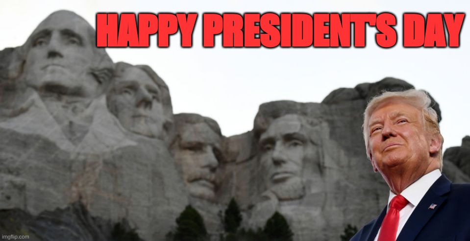 Happy Presidents Day | HAPPY PRESIDENT'S DAY | image tagged in trumppday | made w/ Imgflip meme maker