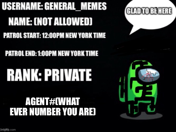 AGENT#(WHAT EVER NUMBER YOU ARE) | made w/ Imgflip meme maker