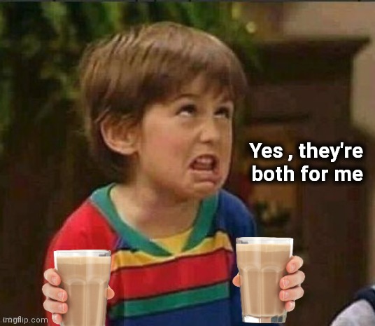 Back off ! |  Yes , they're 
both for me | image tagged in sarcastic kid,choccy milk,delicious,greed,i could use a drink | made w/ Imgflip meme maker