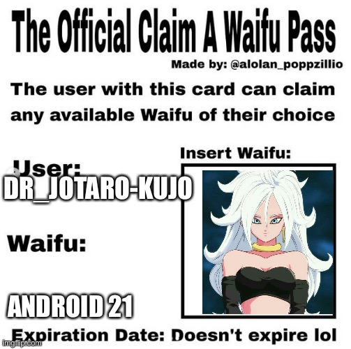 She’s mine now | DR_JOTARO-KUJO; ANDROID 21 | image tagged in official claim a waifu pass,dragon ball z,dragon ball super,anime | made w/ Imgflip meme maker