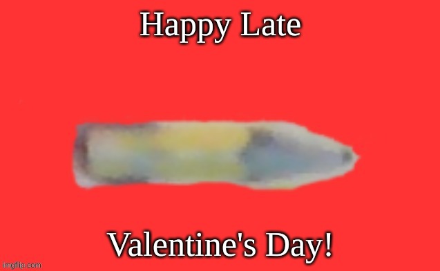 sorry its late XD | Happy Late; Valentine's Day! | image tagged in jack the pencil | made w/ Imgflip meme maker