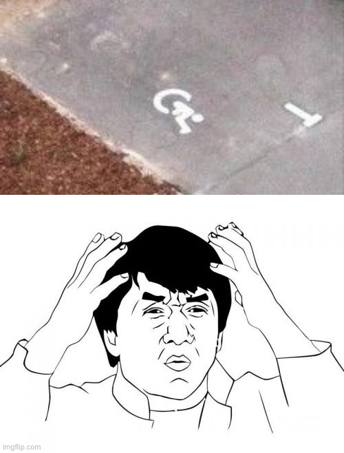 What kind of handicapped person is this? | image tagged in memes,jackie chan wtf,funny,disabled,handicapped parking space,you had one job just the one | made w/ Imgflip meme maker