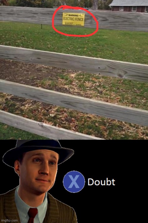 LOL | image tagged in l a noire press x to doubt,funny,memes,stupid signs,electric | made w/ Imgflip meme maker