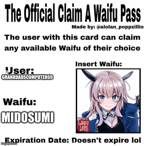 Making more Waifus for all of you guys have a great day | GRANDDADSCOMPUTER69; MIDOSUMI | image tagged in official claim a waifu pass | made w/ Imgflip meme maker