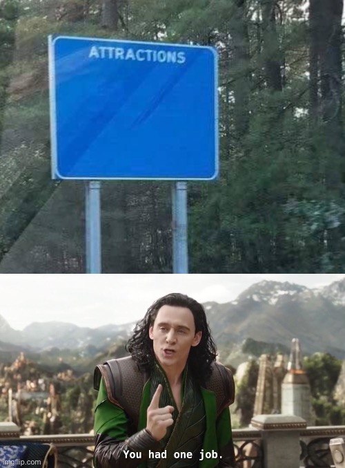 Why is this sign even here... is it advertising that the city is jejune??? | image tagged in no attractions,you had one job just the one,funny,memes,stupid signs,boring | made w/ Imgflip meme maker