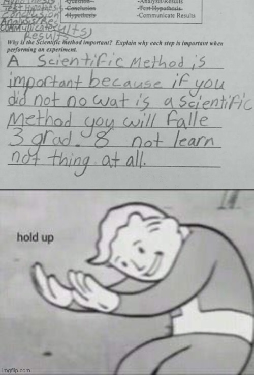 LOL | image tagged in fallout hold up,memes,funny,kids,science,school | made w/ Imgflip meme maker