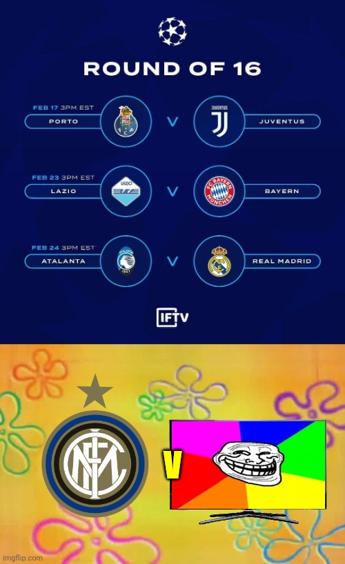 Tag an Inter Milan fan xD | V | image tagged in memes,juventus,lazio,atalanta,inter,champions league | made w/ Imgflip meme maker