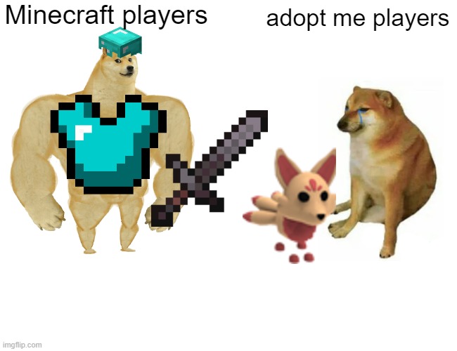 Buff Doge vs. Cheems | Minecraft players; adopt me players | image tagged in memes,buff doge vs cheems | made w/ Imgflip meme maker