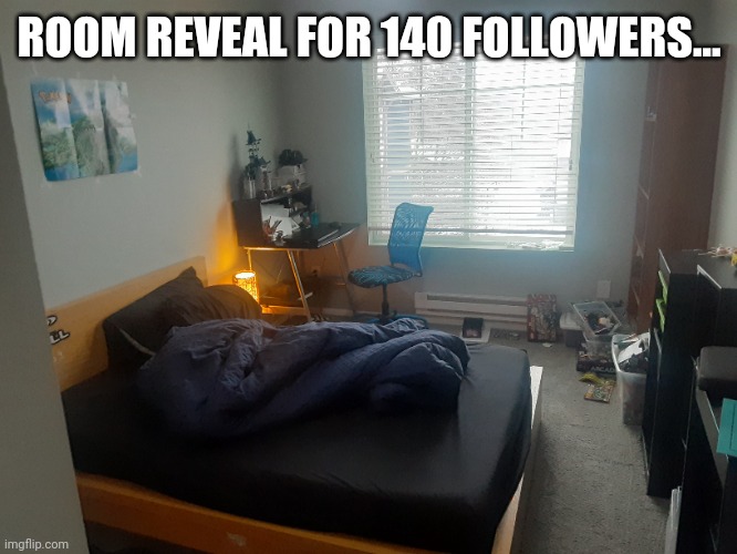 ROOM REVEAL FOR 140 FOLLOWERS... | made w/ Imgflip meme maker