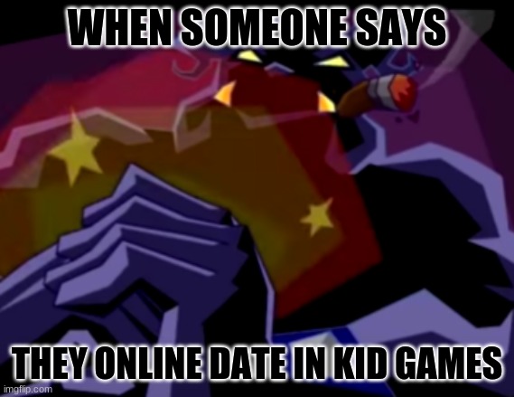 My new muggshot template! | WHEN SOMEONE SAYS; THEY ONLINE DATE IN KID GAMES | image tagged in muggshot | made w/ Imgflip meme maker