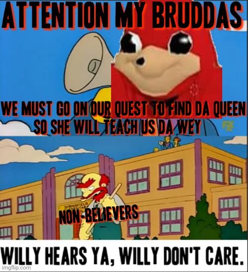 Willy Hears Ya, Willy Don't Care | image tagged in willy hears ya willy don't care,dank memes,do you know da wae,funny memes,ugandan knuckles,memes | made w/ Imgflip meme maker