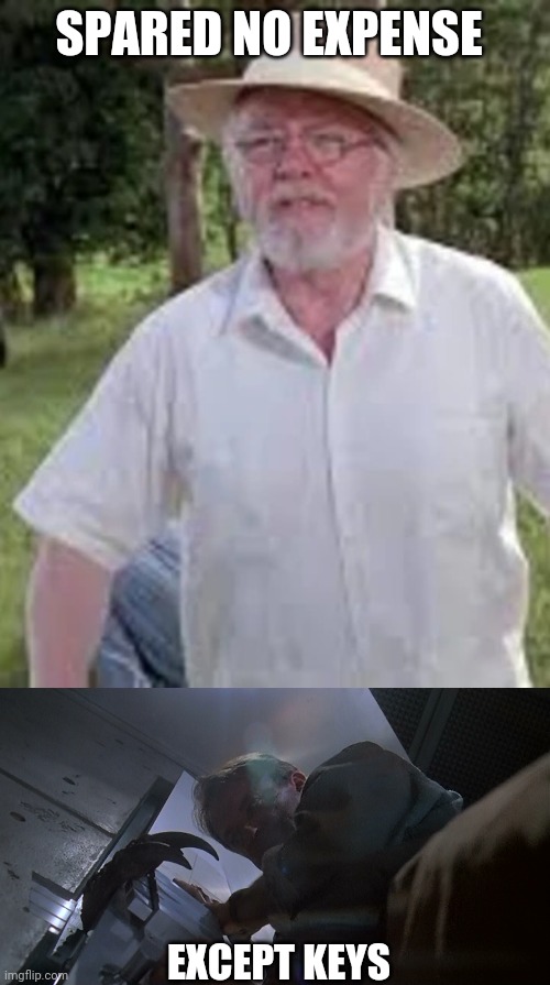 Spared no expense | SPARED NO EXPENSE; EXCEPT KEYS | image tagged in jurassic park | made w/ Imgflip meme maker