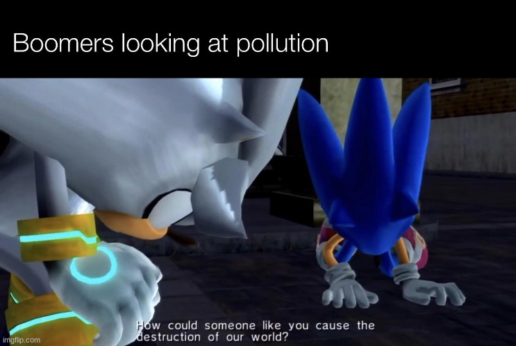 image tagged in how could someone like you cause the destruction of our world | made w/ Imgflip meme maker