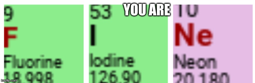 YOU ARE | image tagged in pfft | made w/ Imgflip meme maker