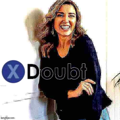 Dannii X doubt 4 | image tagged in doubt,la noire press x to doubt,deep fried,new template,custom template,reaction | made w/ Imgflip meme maker